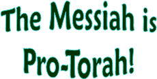 The Messiah is
Pro-Torah!