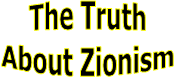 The Truth
About Zionism