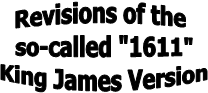 Revisions of the 
so-called "1611"
King James Version